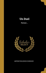 Un Duel: Roman... di Anton Pavlovich Chekhov edito da WENTWORTH PR