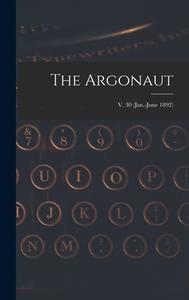 The Argonaut; v. 30 (Jan.-June 1892) di Anonymous edito da LIGHTNING SOURCE INC