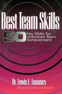 Best Team Skills di Dr. Lewis E. Losoncy edito da Taylor & Francis Ltd