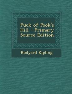 Puck of Pook's Hill - Primary Source Edition di Rudyard Kipling edito da Nabu Press