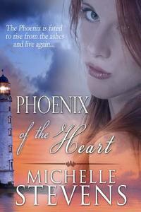 Phoenix of the Heart di Michelle Stevens edito da Createspace