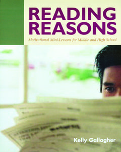 Reading Reasons: Motivational Mini-Lessons for Middle and High School di Kelly Gallagher edito da STENHOUSE PUBL
