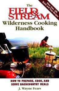 The Field And Stream Wilderness Survival Handbook di Len McDougall edito da Rowman & Littlefield