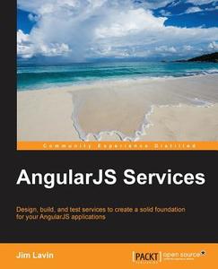 Angularjs Services di Jim Lavin edito da PACKT PUB