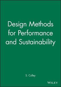 Design Methods for Performance and Sustainability di S. Culley edito da Wiley-Blackwell