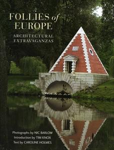 Follies Of Europe: Architectural Extravaganzas di Caroline Holmes, Nicholas Barlow, Tim Knox edito da Acc Art Books
