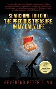 Searching for God, the Precious Treasure, in My Daily Life di Peter G. Vu edito da Ewings Publishing LLC