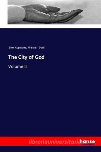 The City of God di Saint Augustine, Marcus Dods edito da hansebooks