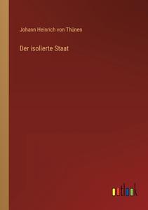 Der isolierte Staat di Johann Heinrich von Thünen edito da Outlook Verlag
