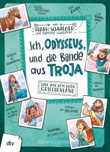Ich, Odysseus, und die Bande aus Troja di Frank Schwieger edito da dtv Verlagsgesellschaft