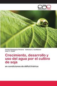 Crecimiento, desarrollo y uso del agua por el cultivo de soja di Carlos Rodrigues Pereira, Adriana E. Confalone, Luiz C. Costa edito da EAE