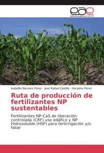 Ruta de producción de fertilizantes NP sustentables di Isabelita Barreiro Pérez, José Rafael Castillo, Horaima Pérez edito da EAE