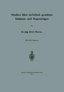 Studien über mehrfach gestützte Rahmen- und Bogenträger di Henri Marcus edito da Springer Berlin Heidelberg