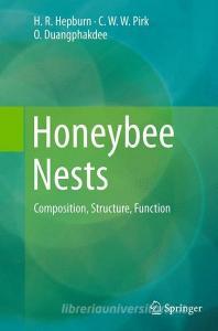 Honeybee Nests di O. Duangphakdee, H. R. Hepburn, C. W. W. Pirk edito da Springer Berlin Heidelberg