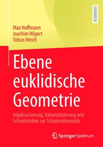 Ebene euklidische Geometrie di Max Hoffmann, Joachim Hilgert, Tobias Weich edito da Springer-Verlag GmbH