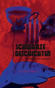 Schwarze Geschichten di Alfred Paetz edito da Books on Demand
