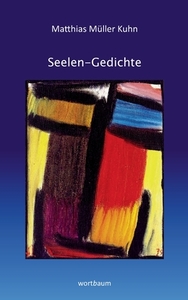 Seelen-Gedichte di Matthias Müller Kuhn edito da Books on Demand
