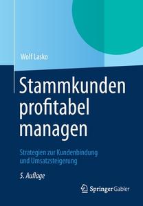 Stammkunden profitabel managen di Wolf W. Lasko edito da Gabler, Betriebswirt.-Vlg