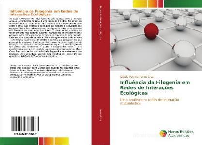 Influência da Filogenia em Redes de Interações Ecológicas di Cláudia Patrícia Torres Cruz edito da Novas Edições Acadêmicas
