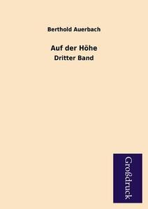 Auf der Höhe di Berthold Auerbach edito da Grosdruckbuch Verlag