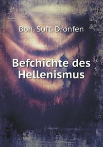 Befchichte Des Hellenismus di Boh Suft Dronfen edito da Book On Demand Ltd.
