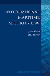 International Maritime Security Law di James Kraska, Raul Pedrozo edito da MARTINUS NIJHOFF PUBL