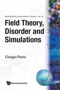 Field Theory, Disorder And Simulations di Giorgio Parisi edito da World Scientific Publishing Co Pte Ltd