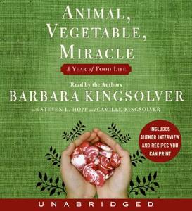 Animal, Vegetable, Miracle: A Year of Food Life di Barbara Kingsolver edito da HarperAudio