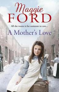 A Mother's Love di Maggie Ford edito da Ebury Publishing