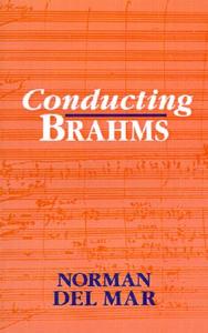 Conducting Brahms di Norman Del Mar edito da OUP Oxford