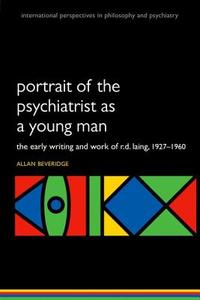 Portrait of the Psychiatrist as a Young Man: The Early Writing and Work of R.D. Laing, 1927-1960 di Allan Beveridge edito da PAPERBACKSHOP UK IMPORT