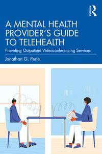 A Mental Health Provider's Guide To Telehealth di Jonathan G. Perle edito da Taylor & Francis Ltd