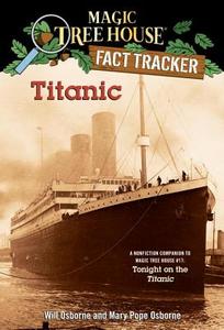 Magic Tree House Fact Tracker #7 Titanic di Mary Pope Osborne, Will Osborne edito da Random House USA Inc
