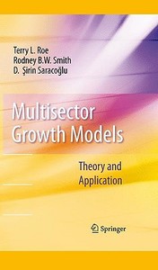 Multisector Growth Models di Terry L. Roe, D. Sirin Saracoglu, Rodney B. W. Smith edito da Springer-Verlag GmbH