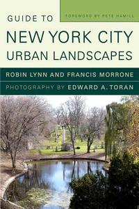 Guide to New York City Urban Landscapes di Robin Lynn edito da W. W. Norton & Company