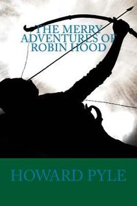 The Merry Adventures of Robin Hood di Howard Pyle edito da Denton & White