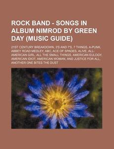 Rock Band - Songs In Album Nimrod By Green Day (music Guide): 21st Century Breakdown, 3's And 7's, 7 Things, A-punk, Abbey Road Medley, Abc, Ace Of Sp di Source Wikia edito da Books Llc, Wiki Series