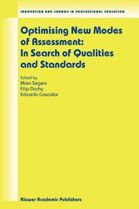 Optimising New Modes of Assessment: In Search of Qualities and Standards di Mien Segers edito da Springer