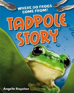 Tadpole Story di Angela Royston edito da Bloomsbury Publishing PLC