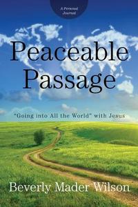 Peaceable Passage di Beverly Mader Wilson edito da Winepress Publishing