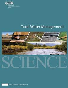 Total Water Management di U. S. Environmental Protection Agency edito da Createspace