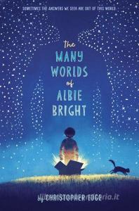 The Many Worlds of Albie Bright di Christopher Edge edito da DELACORTE PR