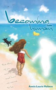 Becoming Human di Annie Laurie Holmes edito da FriesenPress