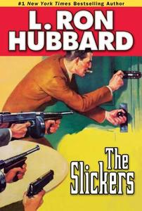 The Slickers: In Which a Western Lawmen Cracks Down on Crime . . . in Manhattan di L. Ron Hubbard edito da Galaxy Press (CA)