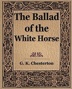 The Ballad of the White Horse di G. K. Chesterton, Chesterton G. K. edito da Book Jungle