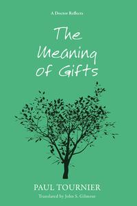 The Meaning of Gifts di Paul Tournier edito da Wipf & Stock Publishers