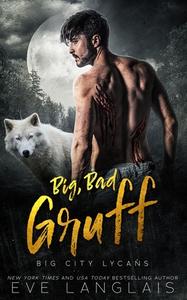 Big, Bad Gruff di Eve Langlais edito da Eve Langlais