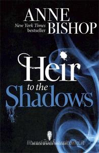Heir to the Shadows di Anne Bishop edito da Quercus Publishing