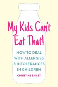 My Kids Can't Eat That! di Christine Bailey edito da Watkins Media
