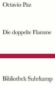 Die doppelte Flamme Liebe und Erotik di Octavio Paz edito da Suhrkamp Verlag AG